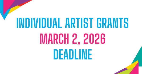 A graphic with the text reading Individual Artist Grants: March 2, 2026 deadline.